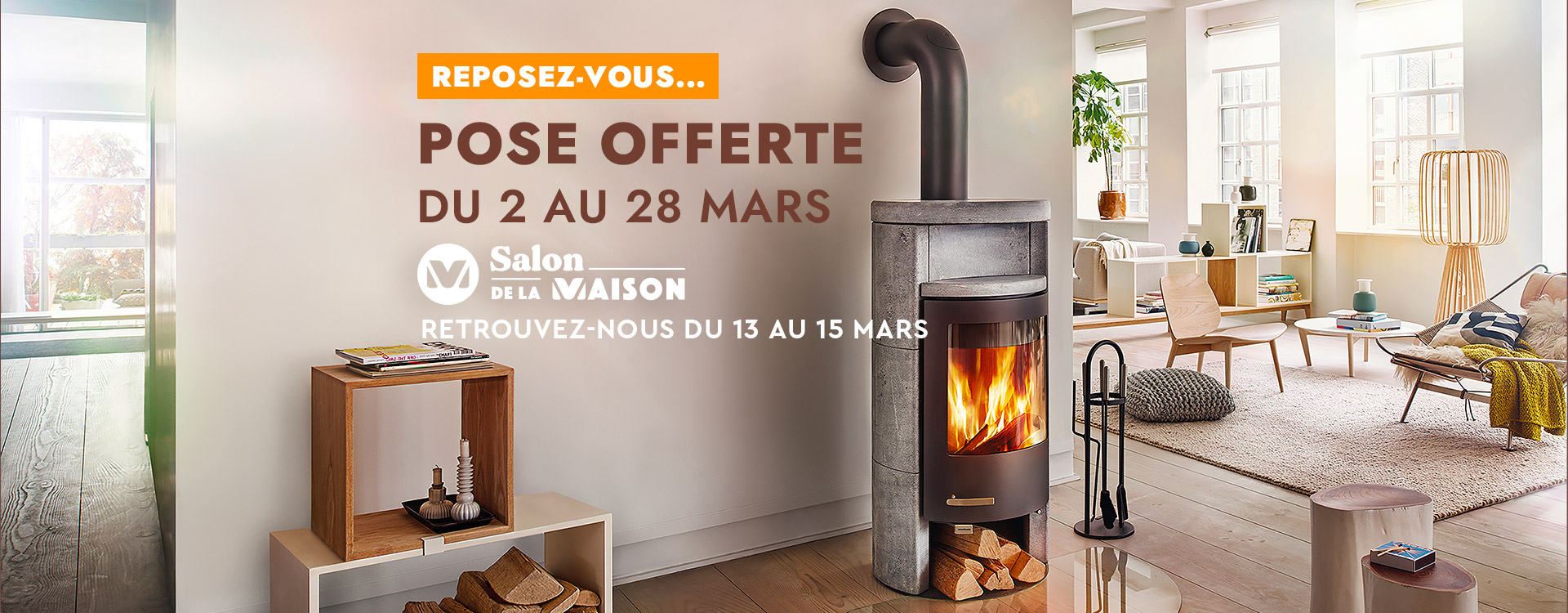 Pose offerte chez Terre de Feu du 2 au 28 mars 2026 Retrouvez-nous au Salon de la Maison du Mans du 13 au 15 mars 2026 au Centre des Expositions du Mans.