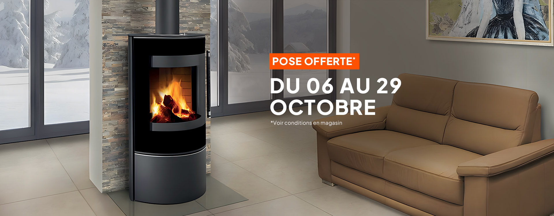 Terre de Feu - Profitez de la pose offerte du 06 au 29 octobre. Voir conditions en magasin.