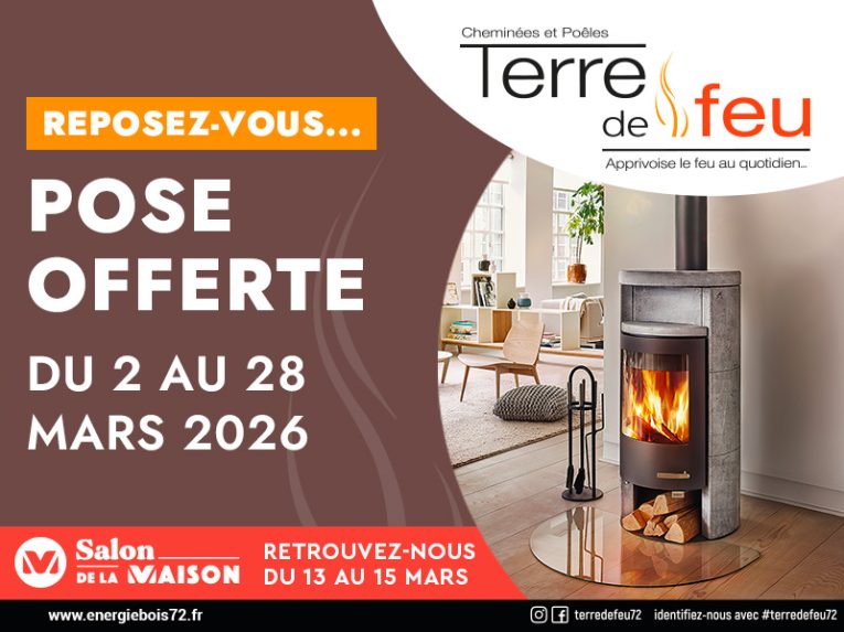 Pose offerte chez Terre de Feu du 2 au 28 mars 2026 Retrouvez-nous au Salon de la Maison du Mans du 13 au 15 mars 2026 au Centre des Expositions du Mans.